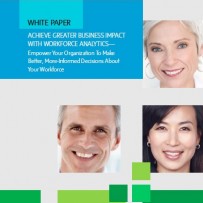 Achieve Greater Business Impact With Workforce Analytics – Empower Your Organization To Make Better, More-Informed Decisions About Your Workforce