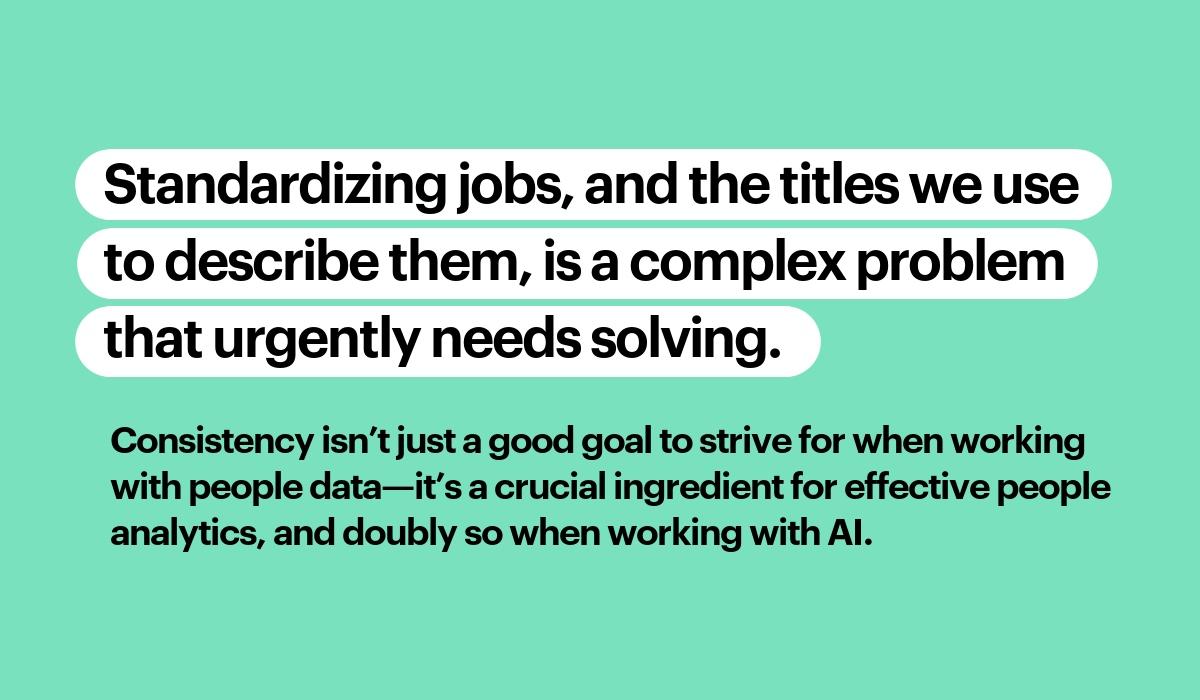 Quote block: Standardizing jobs, and the titles we use to describe them, is a complex problem that urgently needs solving.