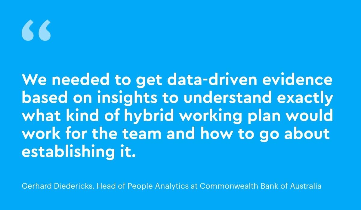 We-needed-to-get-data-driven-evidence-based-on-insights-to-understand-exactly-what-kind-of-hybrid-working-plan-Gerhard-Diedericks-quote